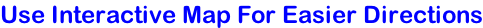 Use Interactive Map For Easier Directions